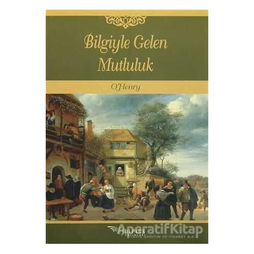 Bilgiyle Gelen Mutluluk - O. Henry - Tulpars Yayınevi