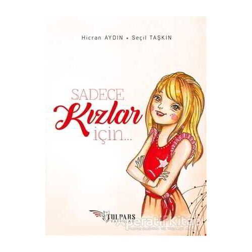 Sadece Kızlar İçin - Seçil Taşkın - Tulpars Yayınevi