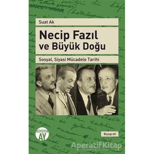 Necip Fazıl ve Büyük Doğu - Suat Ak - Büyüyen Ay Yayınları