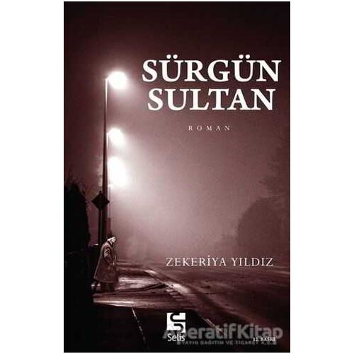Sürgün Sultan - Zekeriya Yıldız - Selis Kitaplar