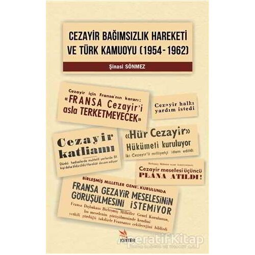 Cezayir Bağımsızlık Hareketi Ve Türk Kamuoyu (1954–1962) - Şinasi Sönmez - Kriter Yayınları