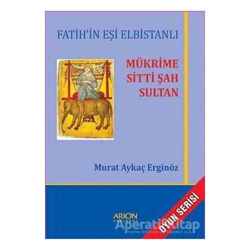Mükrime Sitti Şah Sultan - Murat Aykaç Erginöz - Arion Yayınevi