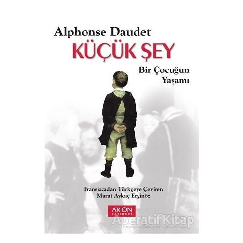 Küçük Şey - Alphonse Daudet - Arion Yayınevi