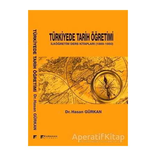Türkiyede Tarih Öğretimi - Hasan Gürkan - Karahan Kitabevi