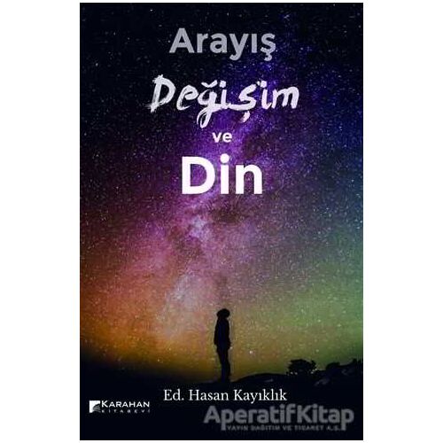 Arayış Değişim ve Din - Hasan Kayıklık - Karahan Kitabevi