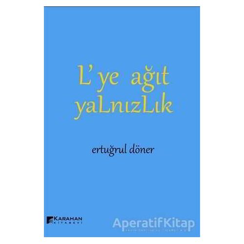 L’ye Ağıt Yalnızlık - Ertuğrul Döner - Karahan Kitabevi