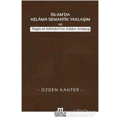 İslamda Kelama Semantik Yaklaşım ve Rağıb El-İsfehaninin Kelam Anlayışı