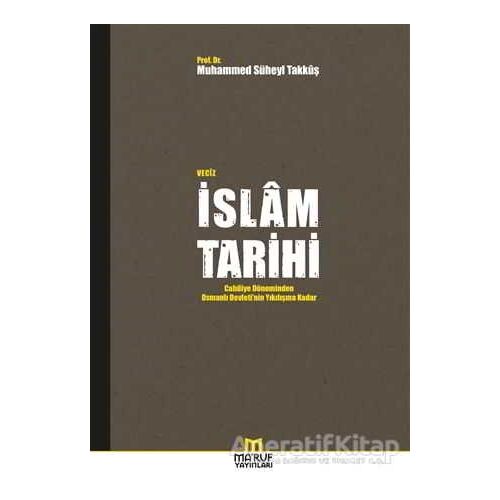 Veciz İslam Tarihi - Muhammed Süheyl Takkuş - Maruf Yayınları