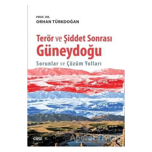 Terör ve Şiddet Sonrası Güneydoğu - Orhan Türkdoğan - Çizgi Kitabevi Yayınları