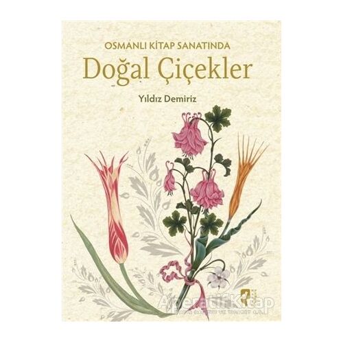 Osmanlı Kitap Sanatında Doğal Çiçekler - Yıldız Demiriz - HayalPerest Kitap