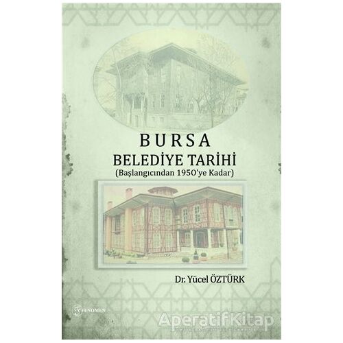 Bursa Belediye Tarihi - Yücel Öztürk - Fenomen Yayıncılık