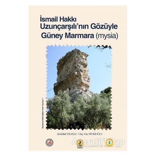 İsmail Hakkı Uzunçarşılının Gözüyle Güney Marmara (Mysia) - Abdullah Yılmaz - Ceren Yayıncılık