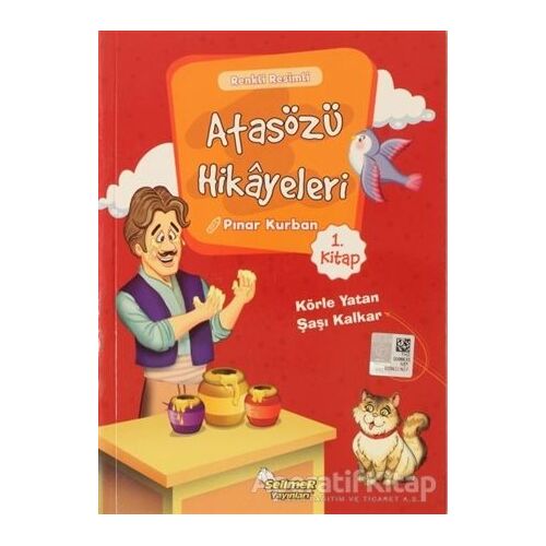 Atasözü Hikayeleri - Körle Yatan Şaşı Kalkar - Pınar Kurban - Selimer Yayınları