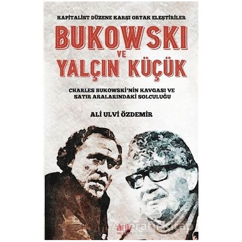 Bukowski ve Yalçın Küçük - Kapitalist Düzene Karşı Ortak Eleştiriler