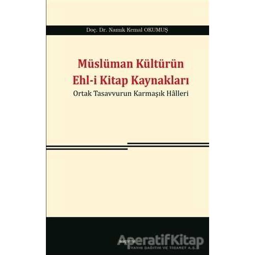 Müslüman Kültürün Ehl-i Kitap Kaynakları - Namık Kemal Okumuş - Araştırma Yayınları