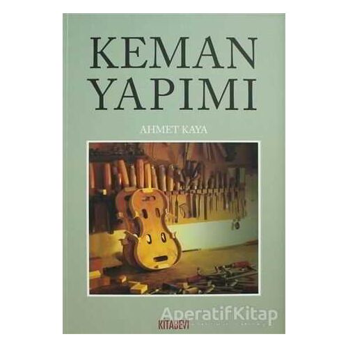 Keman Yapımı - Ahmet Kaya - Kitabevi Yayınları