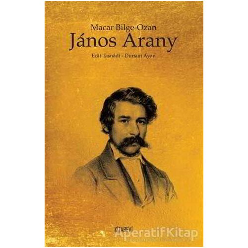 Macar Bilge Ozan Janos Arany - Dursun Ayan - Kitabevi Yayınları