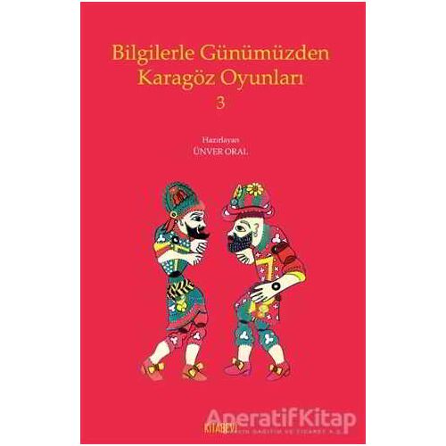 Bilgilerle Günümüzden Karagöz Oyunları 3 - Ünver Oral - Kitabevi Yayınları