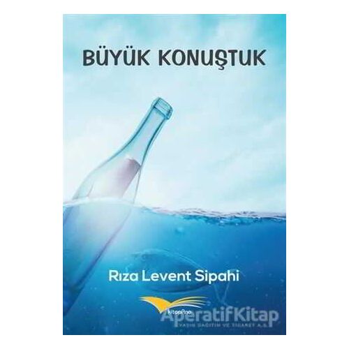 Büyük Konuştuk - Rıza Levent Sipahi - Kitapana Yayınevi