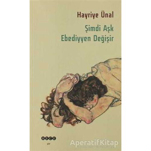 Şimdi Aşk Ebediyyen Değişir - Hayriye Ünal - Hece Yayınları