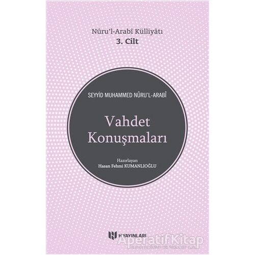 Vahdet Konuşmaları / Nuru’l-Arabi Külliyatı 3. Cilt - Seyyid Muhammed Nurul-Arabi - H Yayınları