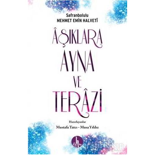 Aşıklara Ayna ve Terazi - Safranbolulu Mehmet Emin Halveti - H Yayınları