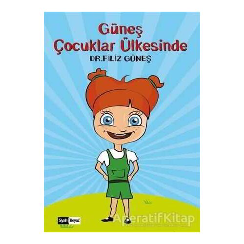 Güneş Çocuklar Ülkesinde - Filiz Güneş - Siyah Beyaz Yayınları