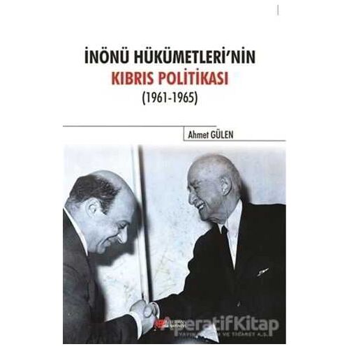 İnönü Hükümetlerinin Kıbrıs Politikası - Ahmet Gülen - Berikan Yayınevi