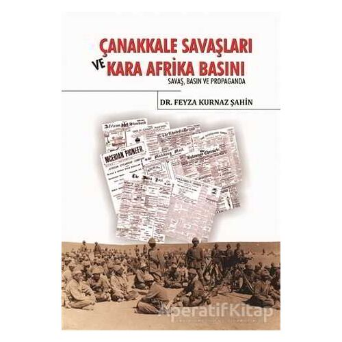 Çanakkale Savaşları ve Kara Afrika Basını - Feyza Kurnaz Şahin - Berikan Yayınevi