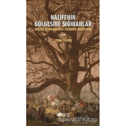 Halifenin Gölgesine Sığınanlar - Erdal Taşbaş - Berikan Yayınevi