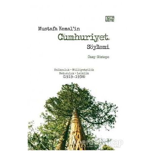 Mustafa Kemal’in Cumhuriyet Söylemi - Özay Göztepe - Nota Bene Yayınları