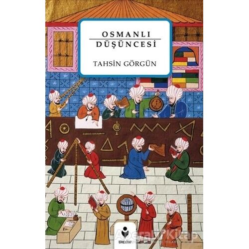 Osmanlı Düşüncesi - Tahsin Görgün - Tire Kitap