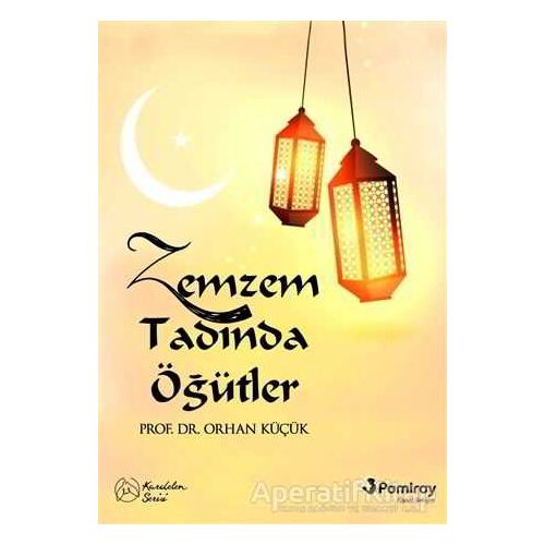 Zemzem Tadında Öğütler - Orhan Küçük - Pamiray Yayınları