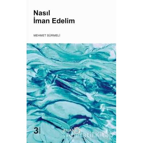 Nasıl İman Edelim - Mehmet Sürmeli - Atlas Kitap