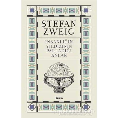 İnsanlığın Yıldızının Parladığı Anlar - Stefan Zweig - Zeplin Kitap