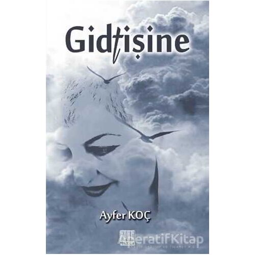 Gidtişine - Ayfer Koç - Tunç Yayıncılık