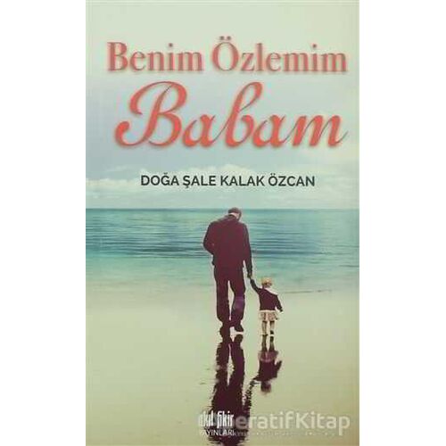 Benim Özlemim Babam - Doğa Şale Kalak Özcan - Akıl Fikir Yayınları