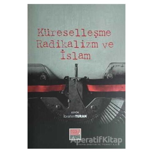 Küreselleşme Radikalizm ve İslam - İbrahim Turan - Maarif Mektepleri