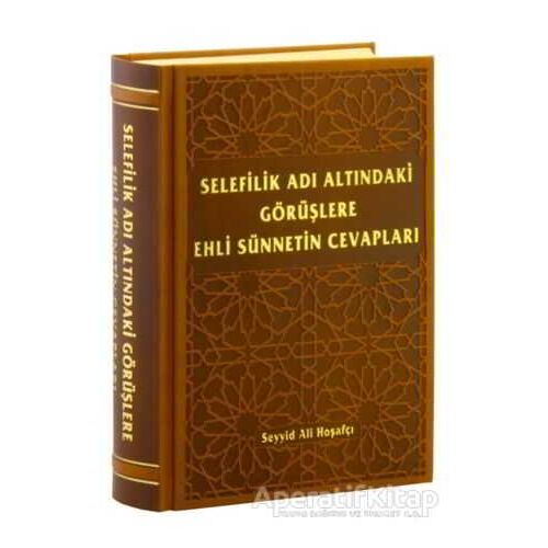 Selefilik Adı Altındaki Görüşlere Ehli Sünnetin Cevapları