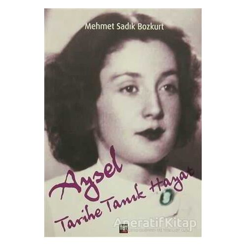 Aysel Tarihe Tanık Hayat - Mehmet Sadık Bozkurt - İleri Yayınları