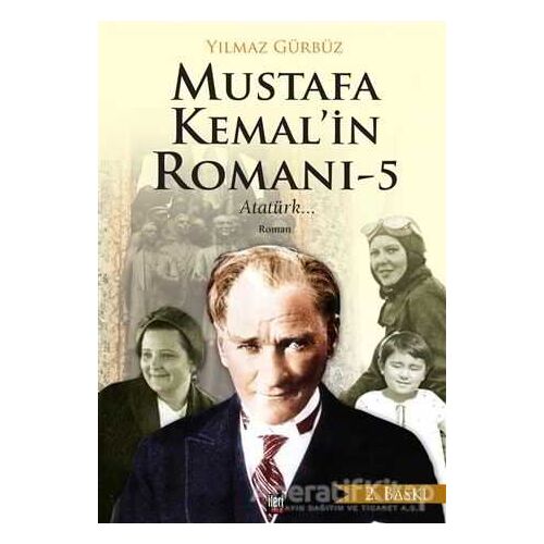 Mustafa Kemalin Romanı - 5 - Yılmaz Gürbüz - İleri Yayınları