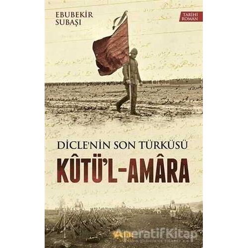 Diclenin Son Türküsü Kütül - Amara - Ebubekir Subaşı - Çelik Yayınevi