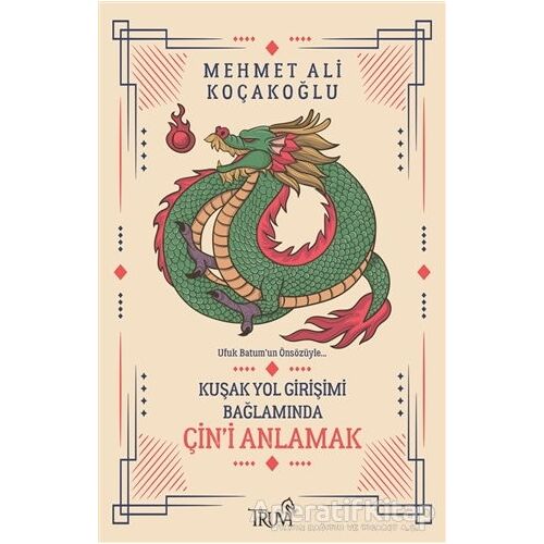 Kuşak Yol Girişimi Bağlamında Çin’i Anlamak - Mehmet Ali Koçakoğlu - Truva Yayınları
