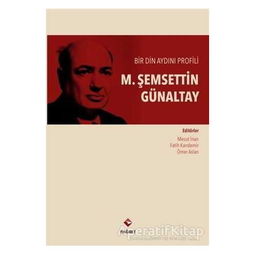M. Şemsettin Günaltay - Ömer Aslan - Rağbet Yayınları