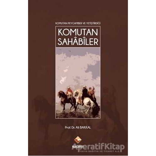 Komutan Sahabiler - Ali Bakkal - Rağbet Yayınları