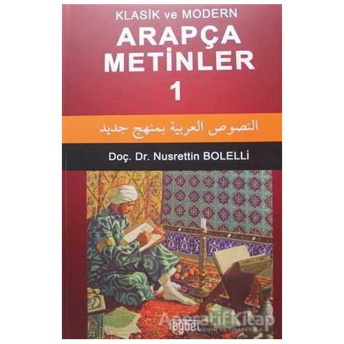 Klasik ve Modern Arapça Metinler 1 - Nusrettin Bolelli - Rağbet Yayınları