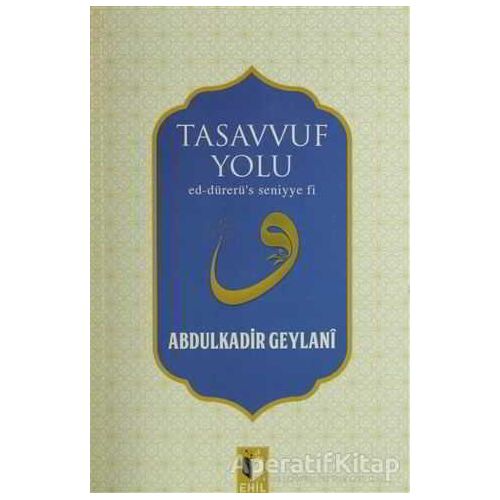 Tasavvuf Yolu - Abdulkadir Geylani - Ehil Yayınları