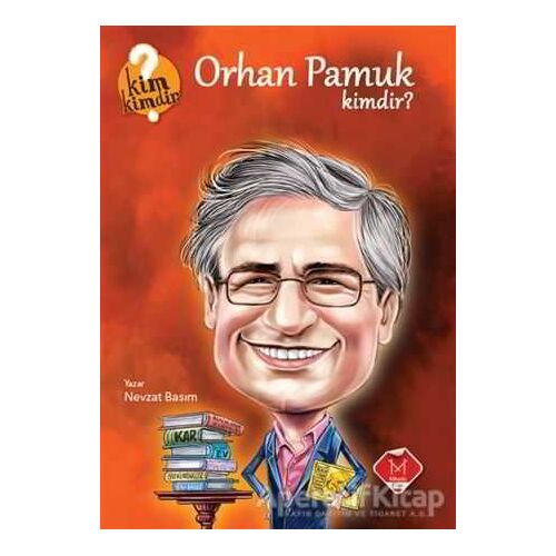Orhan Pamuk Kimdir? - Nevzat Basım - Mikado Yayınları