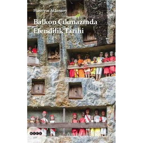 Balkon Çıkmazında Efendilik Tarihi - Hüseyin Atlansoy - Hece Yayınları