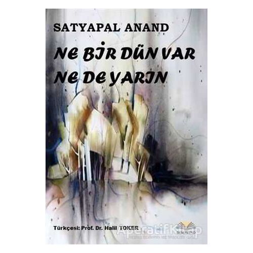 Ne Bir Dün Var Ne De Yarın - Satyapal Anand - Demavend Yayınları